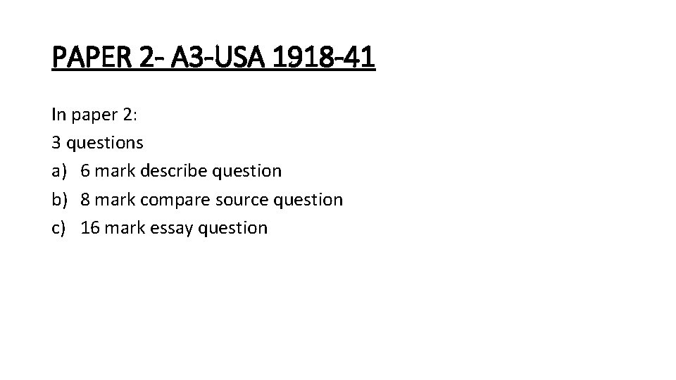 PAPER 2 - A 3 -USA 1918 -41 In paper 2: 3 questions a)