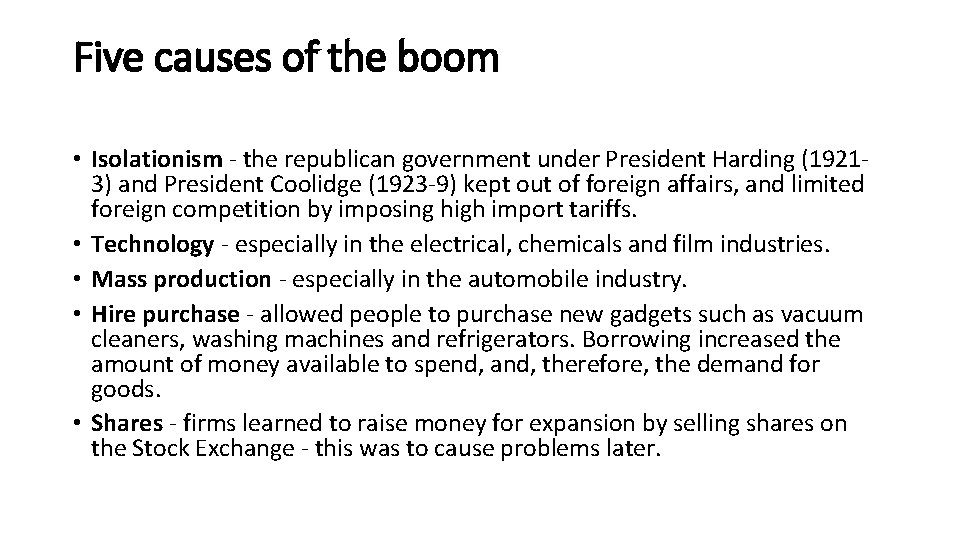 Five causes of the boom • Isolationism - the republican government under President Harding