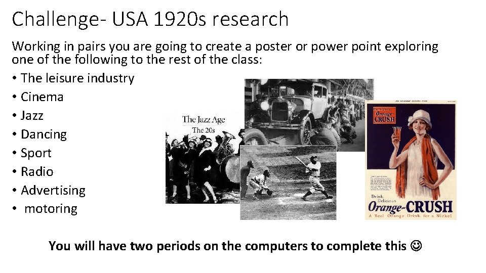 Challenge- USA 1920 s research Working in pairs you are going to create a