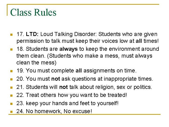 Class Rules n n n n 17. LTD: Loud Talking Disorder: Students who are