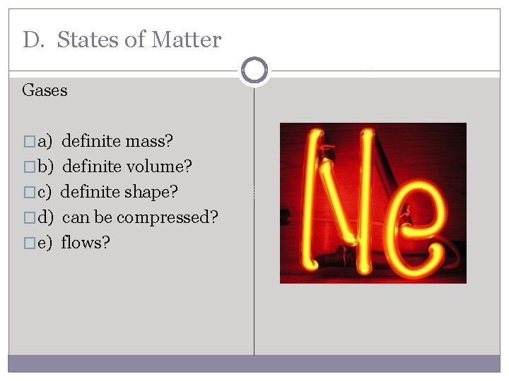 D. States of Matter Gases �a) definite mass? �b) definite volume? �c) definite shape?