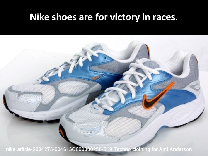 Nike shoes are for victory in races. nike article-2004273 -004613 C 800000258 -519 Techno