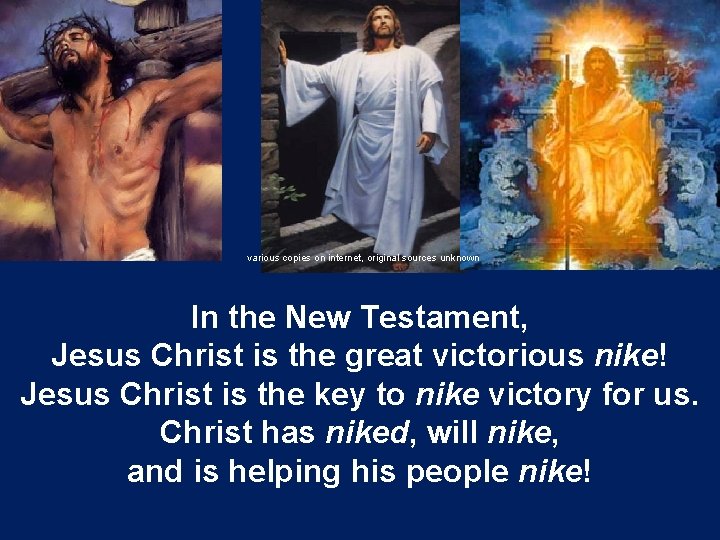 various copies on internet, original sources unknown In the New Testament, Jesus Christ is