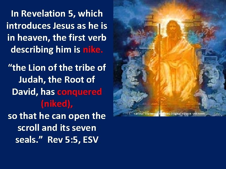 In Revelation 5, which introduces Jesus as he is in heaven, the first verb