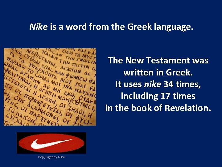 Nike is a word from the Greek language. The New Testament was written in