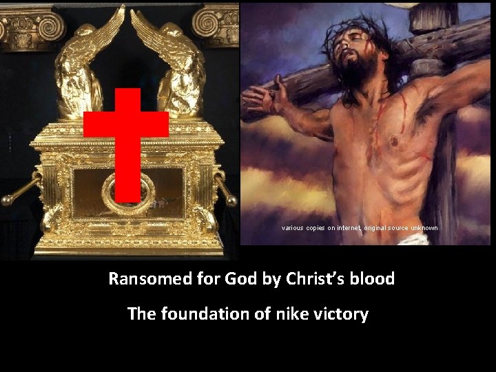 various copies on internet, original source unknown Ransomed for God by Christ’s blood The