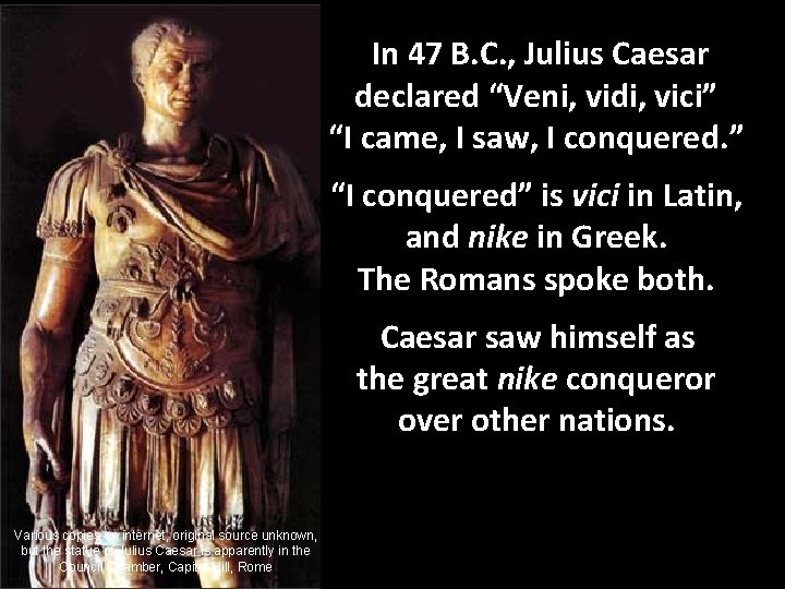 In 47 B. C. , Julius Caesar declared “Veni, vidi, vici” “I came, I