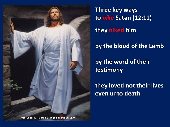 Three key ways to nike Satan (12: 11) they niked him by the blood