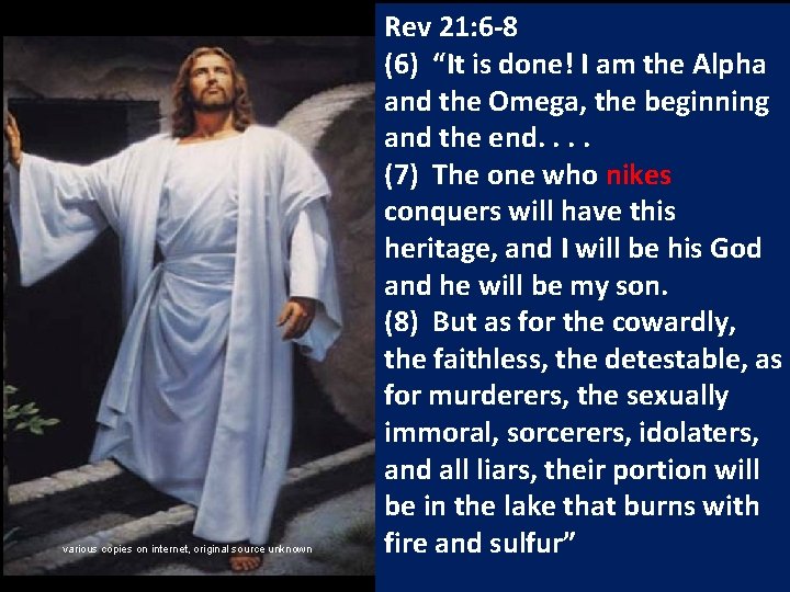 various copies on internet, original source unknown Rev 21: 6 -8 (6) “It is