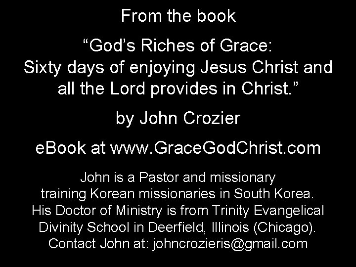 From the book “God’s Riches of Grace: Sixty days of enjoying Jesus Christ and