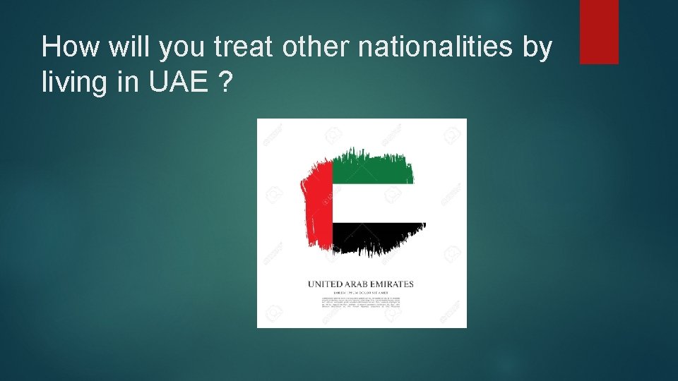 How will you treat other nationalities by living in UAE ? 
