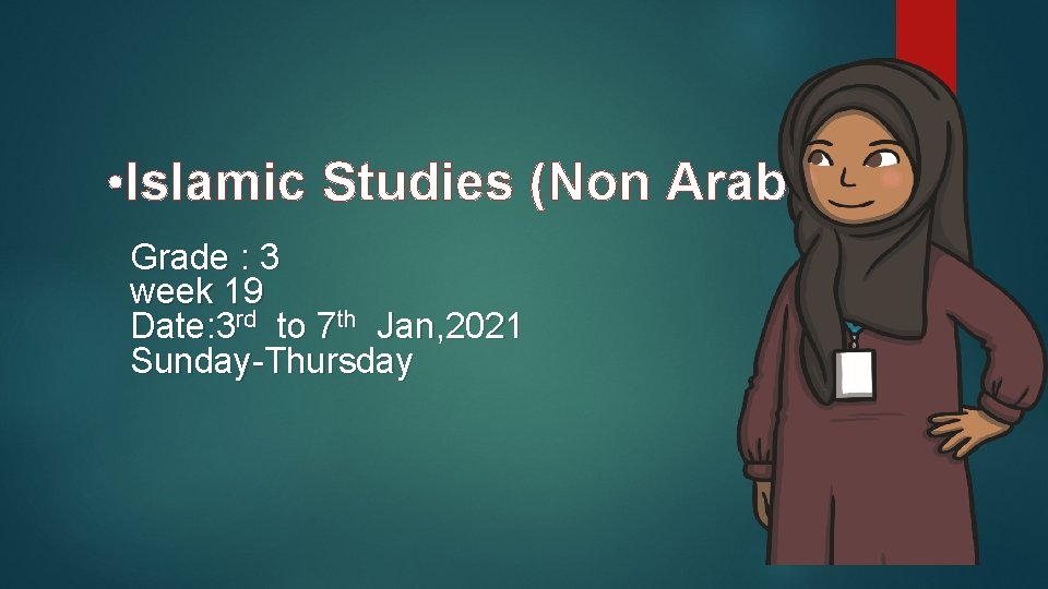  • Islamic Studies (Non Arabs) Grade : 3 week 19 Date: 3 rd