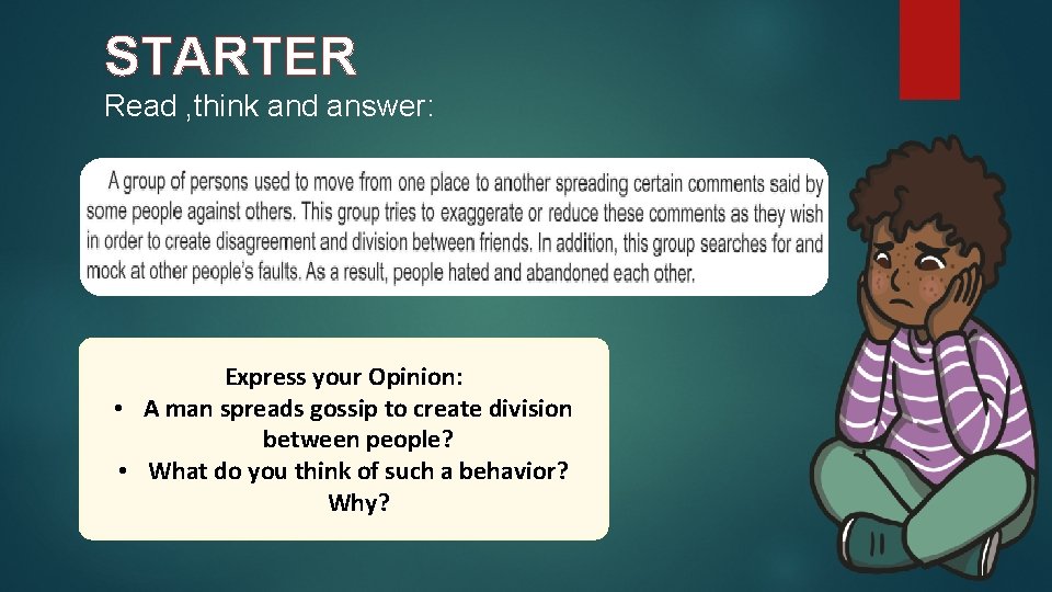 STARTER Read , think and answer: Express your Opinion: • A man spreads gossip