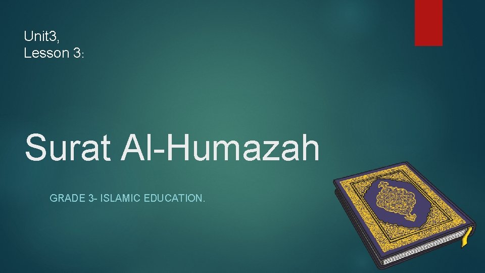 Unit 3, Lesson 3: Surat Al-Humazah GRADE 3 - ISLAMIC EDUCATION. 