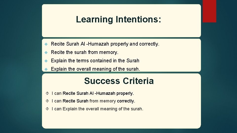 Learning Intentions: Recite Surah Al -Humazah properly and correctly. Recite the surah from memory.