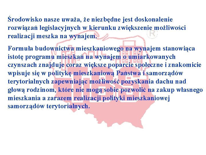 Środowisko nasze uważa, że niezbędne jest doskonalenie rozwiązań legislacyjnych w kierunku zwiększenie możliwości realizacji