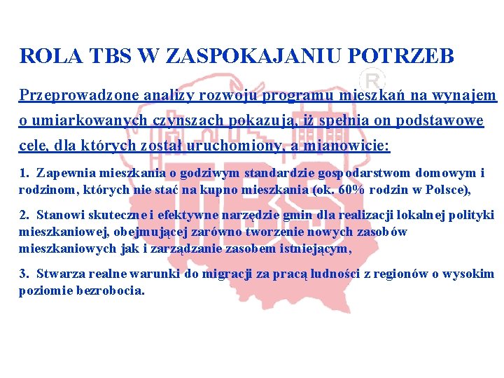 ROLA TBS W ZASPOKAJANIU POTRZEB Przeprowadzone analizy rozwoju programu mieszkań na wynajem o umiarkowanych