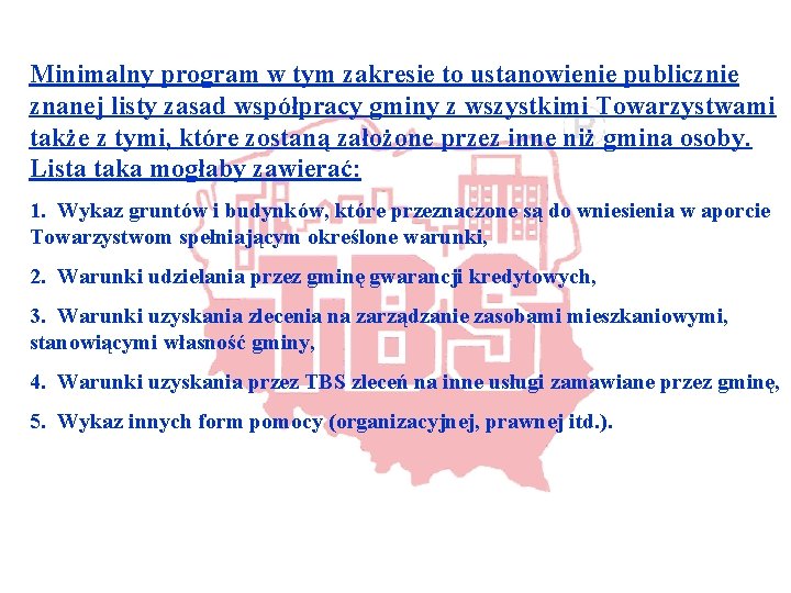 Minimalny program w tym zakresie to ustanowienie publicznie znanej listy zasad współpracy gminy z