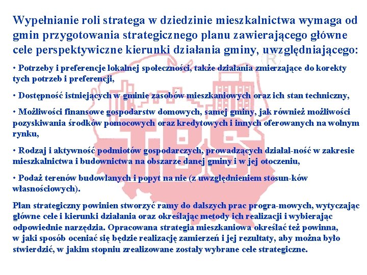 Wypełnianie roli stratega w dziedzinie mieszkalnictwa wymaga od gmin przygotowania strategicznego planu zawierającego główne