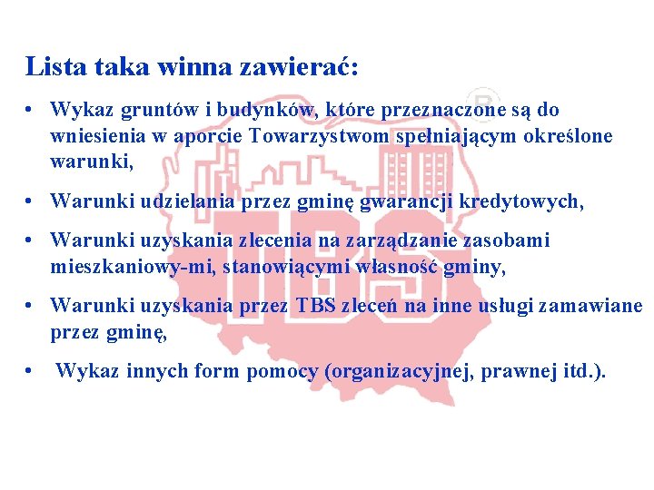 Lista taka winna zawierać: • Wykaz gruntów i budynków, które przeznaczone są do wniesienia