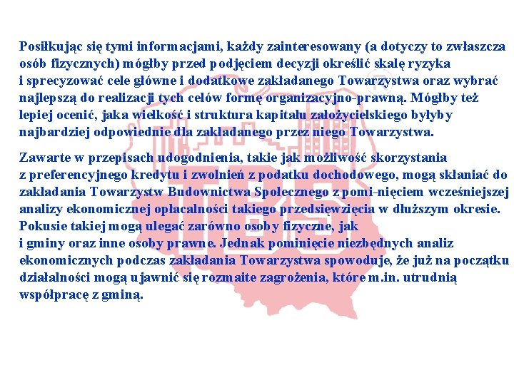 Posiłkując się tymi informacjami, każdy zainteresowany (a dotyczy to zwłaszcza osób fizycznych) mógłby przed