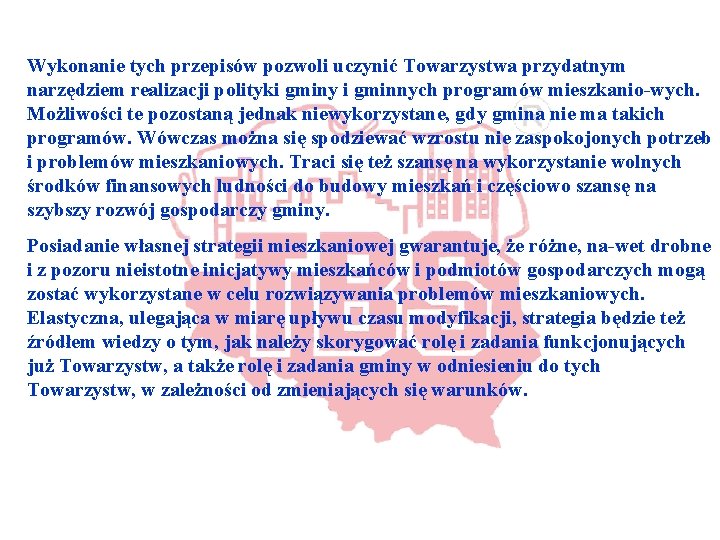 Wykonanie tych przepisów pozwoli uczynić Towarzystwa przydatnym narzędziem realizacji polityki gminy i gminnych programów