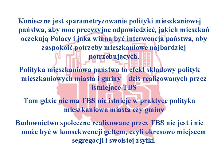 Konieczne jest sparametryzowanie polityki mieszkaniowej państwa, aby móc precyzyjne odpowiedzieć, jakich mieszkań oczekują Polacy