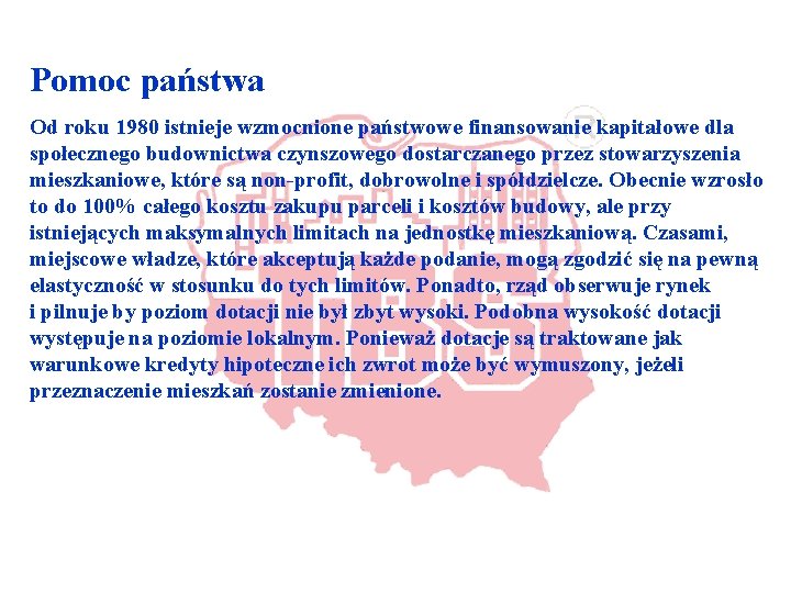 Pomoc państwa Od roku 1980 istnieje wzmocnione państwowe finansowanie kapitałowe dla społecznego budownictwa czynszowego