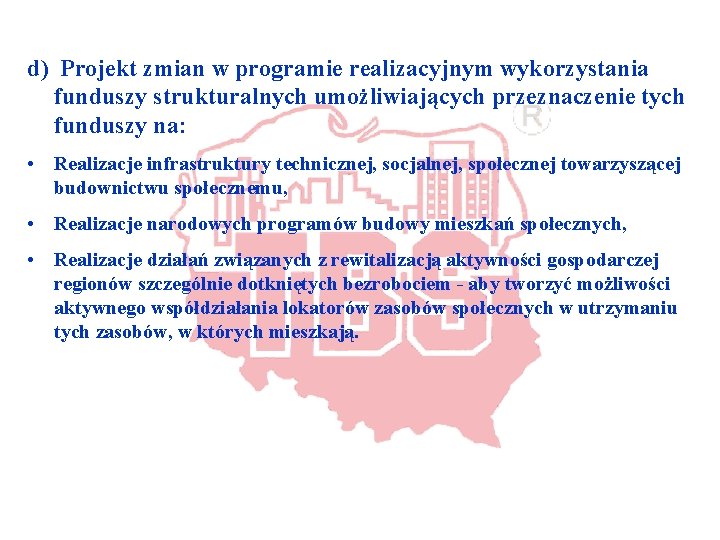 d) Projekt zmian w programie realizacyjnym wykorzystania funduszy strukturalnych umożliwiających przeznaczenie tych funduszy na: