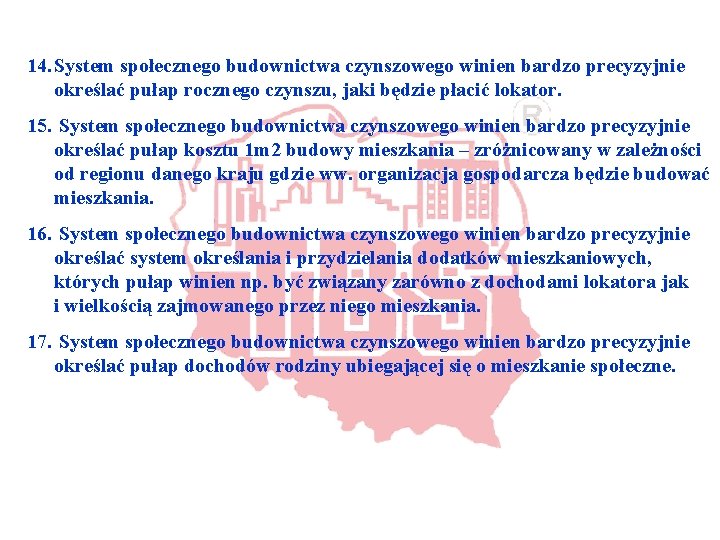 14. System społecznego budownictwa czynszowego winien bardzo precyzyjnie określać pułap rocznego czynszu, jaki będzie