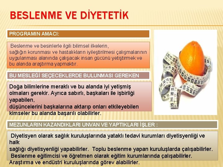 BESLENME VE DİYETETİK PROGRAMIN AMACI: Beslenme ve besinlerle ilgili bilimsel ilkelerin, sağlığın korunması ve