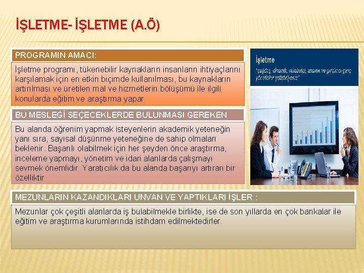 İŞLETME- İŞLETME (A. Ö) PROGRAMIN AMACI: İşletme programı, tükenebilir kaynakların insanların ihtiyaçlarını karşılamak için