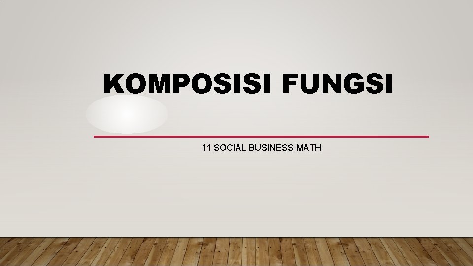 KOMPOSISI FUNGSI 11 SOCIAL BUSINESS MATH 