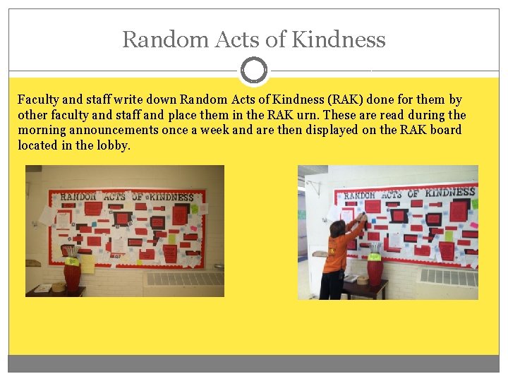 Random Acts of Kindness Faculty and staff write down Random Acts of Kindness (RAK)