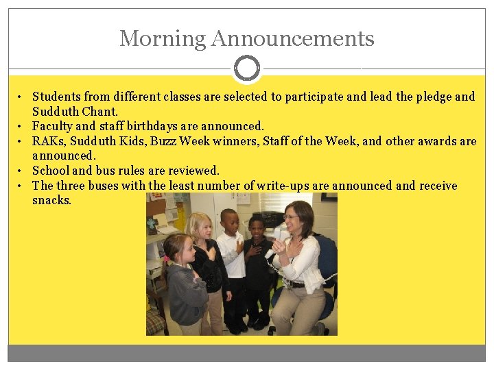 Morning Announcements • Students from different classes are selected to participate and lead the