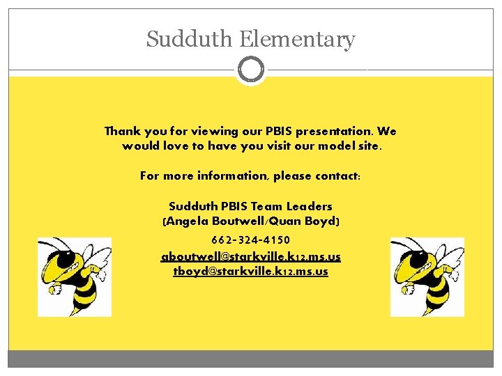 Sudduth Elementary Thank you for viewing our PBIS presentation. We would love to have