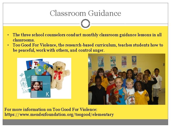 Classroom Guidance • The three school counselors conduct monthly classroom guidance lessons in all