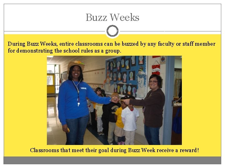 Buzz Weeks During Buzz Weeks, entire classrooms can be buzzed by any faculty or