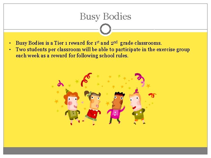 Busy Bodies • Busy Bodies is a Tier 1 reward for 1 st and