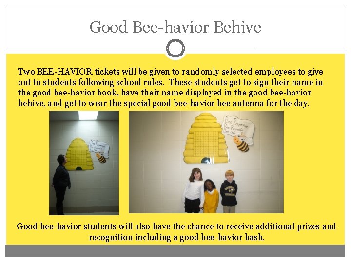 Good Bee-havior Behive Two BEE-HAVIOR tickets will be given to randomly selected employees to