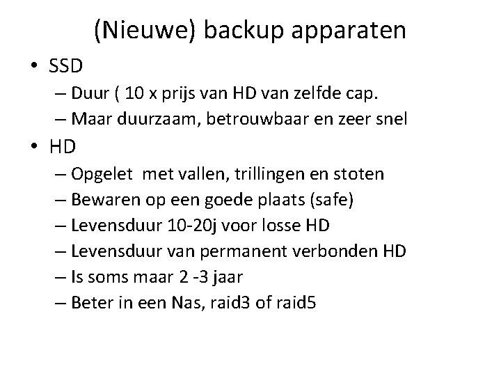 (Nieuwe) backup apparaten • SSD – Duur ( 10 x prijs van HD van