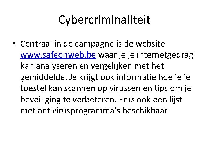 Cybercriminaliteit • Centraal in de campagne is de website www. safeonweb. be waar je
