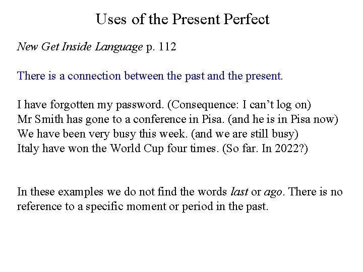 Uses of the Present Perfect New Get Inside Language p. 112 There is a