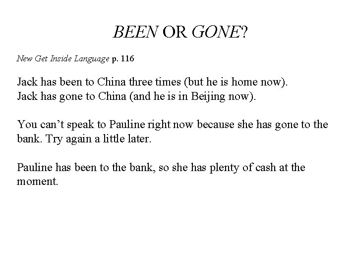 BEEN OR GONE? New Get Inside Language p. 116 Jack has been to China