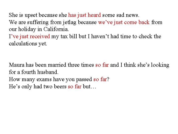 She is upset because she has just heard some sad news. We are suffering