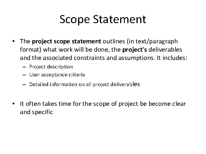 Scope Statement • The project scope statement outlines (in text/paragraph format) what work will