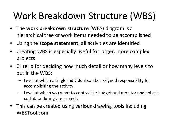 Work Breakdown Structure (WBS) • The work breakdown structure (WBS) diagram is a hierarchical