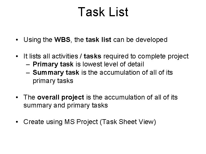 Task List • Using the WBS, the task list can be developed • It