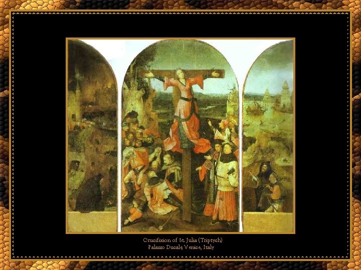 Crucifixion of St. Julia (Triptych) Palazzo Ducale, Venice, Italy 