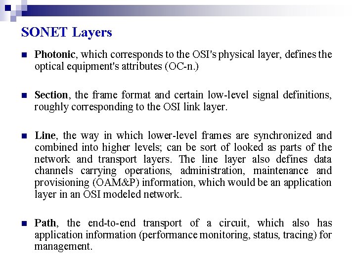 SONET Layers n Photonic, which corresponds to the OSI's physical layer, defines the optical